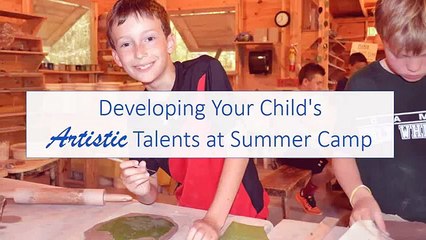 Developing Your Childs Artistic Talents at Summer Camp