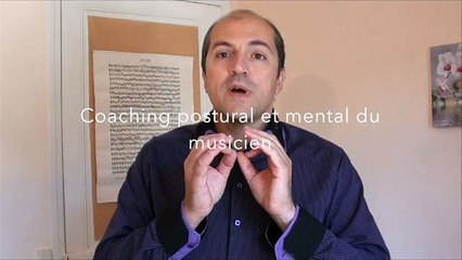Présentation du coaching postural et mental du musicien