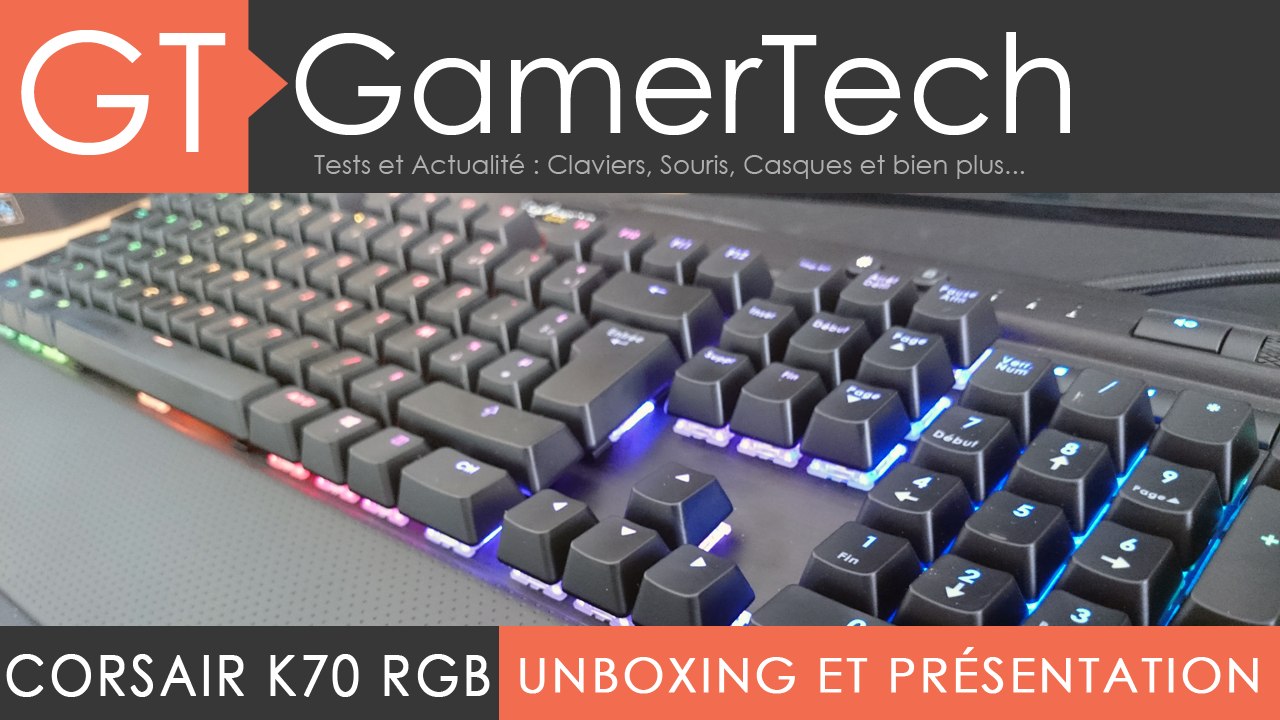 TEST Corsair K70 RGB - Clavier mécanique pour gamer