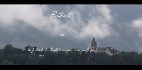 Un portrait du festival de Chaillol par ceux qui le font ...