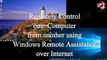 Remotely Control one Computer from another using Windows Remote Assistance over Internet
