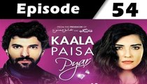 Kaala Paisa Pyaar Episode 54 Full on Urdu1