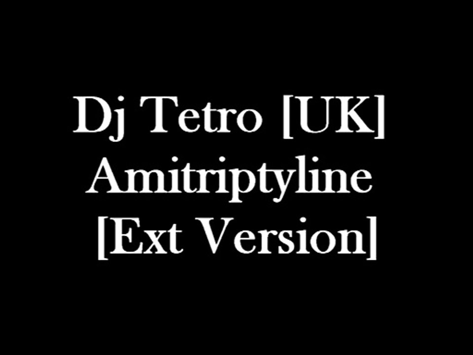 Dj Tetro [UK] - Amitriptyline [Ext Version]