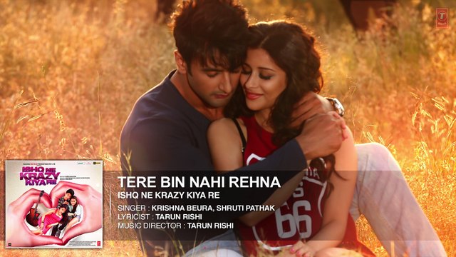Tere Bin Nahi Rehna Full AUDIO Song ¦ Ishq Ne Krazy Kiya Re ¦ Full HD 1080p New Bollywood Hindi Song 2015