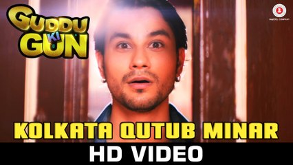 Kolkata Qutub Minar Video Song (Guddu Ki Gun) Full HD