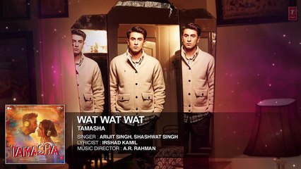 Wat Wat Wat FULL AUDIO Song  Tamasha, Ranbir Kapoor, Deepika Padukone HD