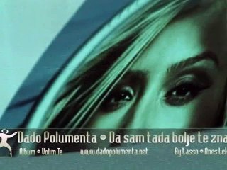 Dado Polumenta - Da sam tada bolje te znao (SPOT)
