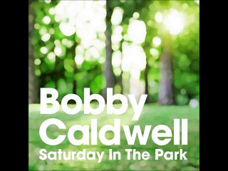 Bobby Caldwell -Saturday In The Park