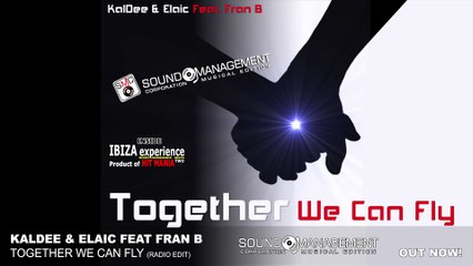KalDee & Elaic Ft. Fran B - Together We Can Fly