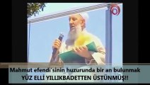 Mahmut efendi'sinin huzurunda bir an bulunmak YÜZ ELLİ YILLIK İBADETTEN ÜSTÜNMÜŞ!!