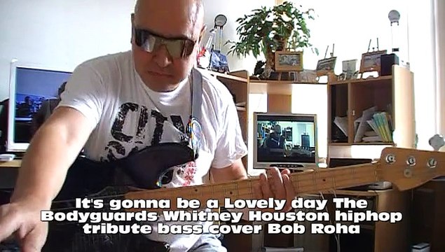 It's gonna be a Lovely day The Bodyguards Whitney Houston hiphop tribute Bass cover Bob Roha