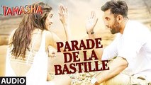 Parade De La Bastille FULL VIDEO Song ¦ Tamasha ¦ Ranbir Kapoor, Deepika Padukone ¦ New Bollywood Song