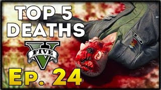 Top 5 Deaths of the Week in GTA 5! (Episode #24) [GTA V Funny & Awesome Deaths]