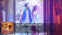 Wat Wat Wat Vengeance Mix FULL Song  Tamasha  Ranbir Kapoor, Deepika Padukone