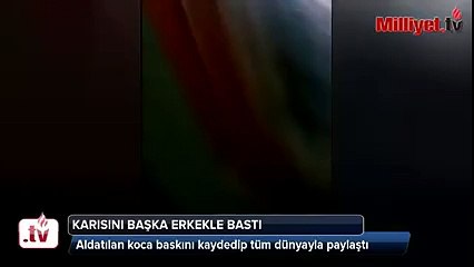 Karısını başka erkekle basıp videoya kaydetti