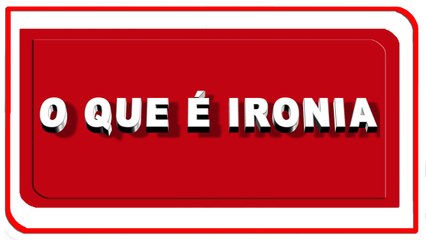 O que é ironia? Descubra aqui 🤔 - thumbnail