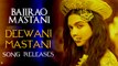 Deewani Mastani VIDEO SONG Releases ft. Deepika Padukone, Ranveer Singh | Bajirao Mastani