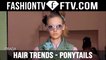 Hair Trends Fall/Winter 2015-16 Ponytails | FTV.com