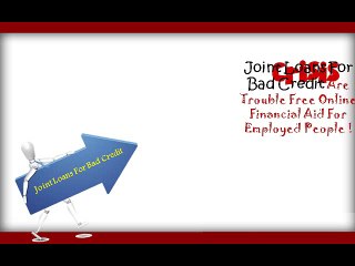 Joint Loans For Bad Credit – A Solution To Remove Financial Issues With Ease!