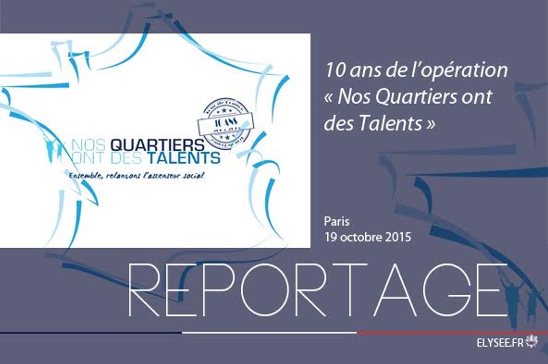 [REPORTAGE] 10 ans de l'opération "Nos quartiers ont des talents"