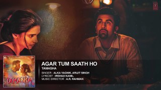 Agar Tum Saath Ho FULL Song Lyrics - Tamasha - Ranbir Kapoor, Deepika Padukone - T-Series