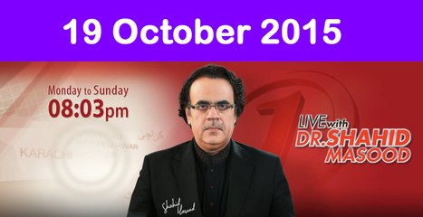 Live With Dr Shahid Masood 19 October 2015 On News One