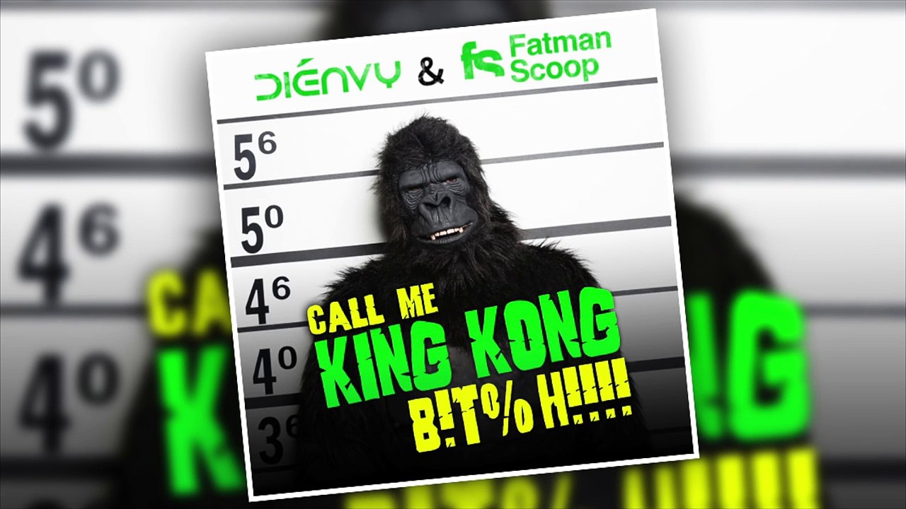 [OFFICIAL] Dienvy & Fatman Scoop Call Me King Kong Bitch