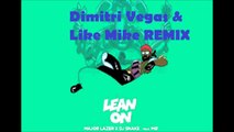 Major Lazer & DJ Snake ft MO Lean On (Dimitri Vegas & Like Mike Remix)