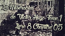 Les Misérables, de Victor Hugo Tome 1 , Livre 8 Chapitre 05 [ Livre Audio] [Français]