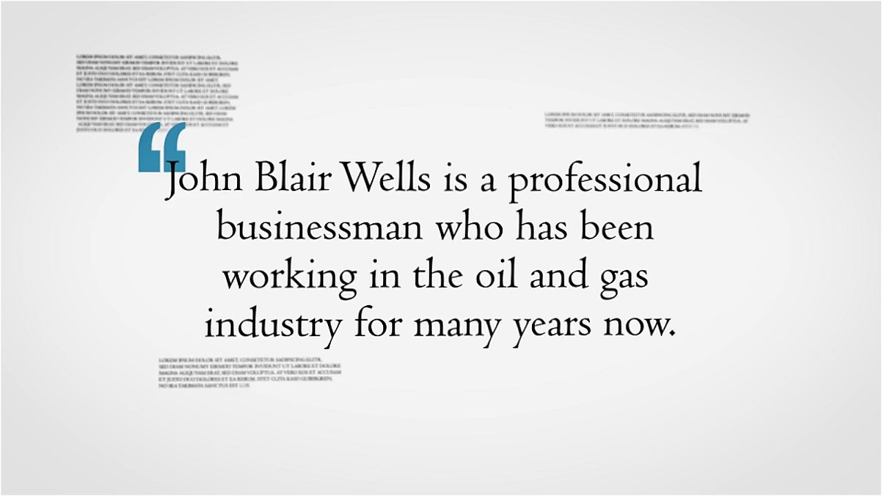 John Blair Wells - Veteran of the oil and natural gas industry