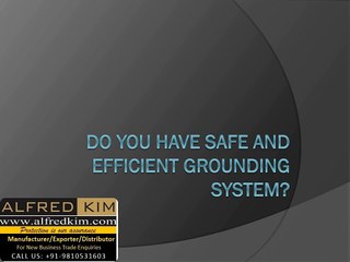 Do You Have Safe and Efficient Grounding System
