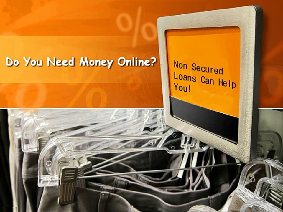 Non Secured Loans – An Ideal Fiscal Option To Get Rid Of Vital Financial Requirements!