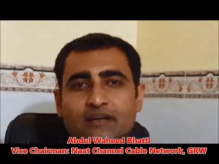 Waheed bhattii views..vice chairman, Naatchannel Cable Network Grw.Pak