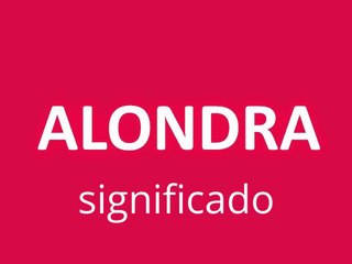 significado de los nombres - ALONDRA - significado del nombre su origen y mas