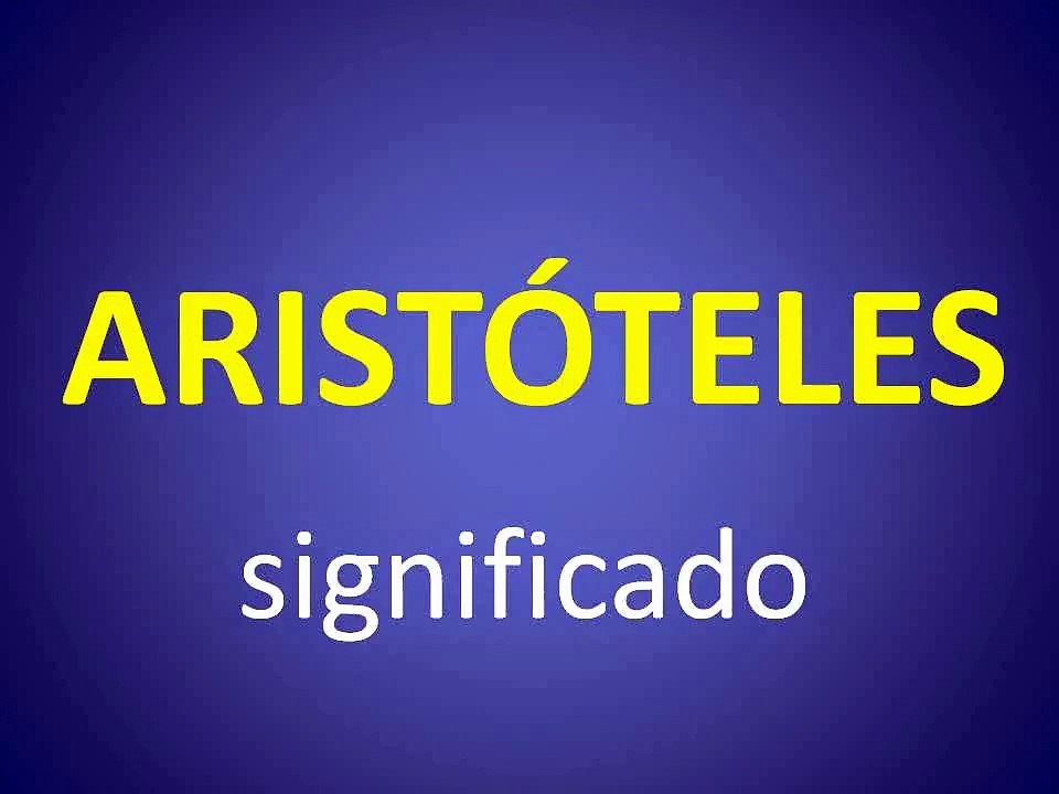 significado de los nombres - ARISTOTELES - significado del nombre su origen y mas