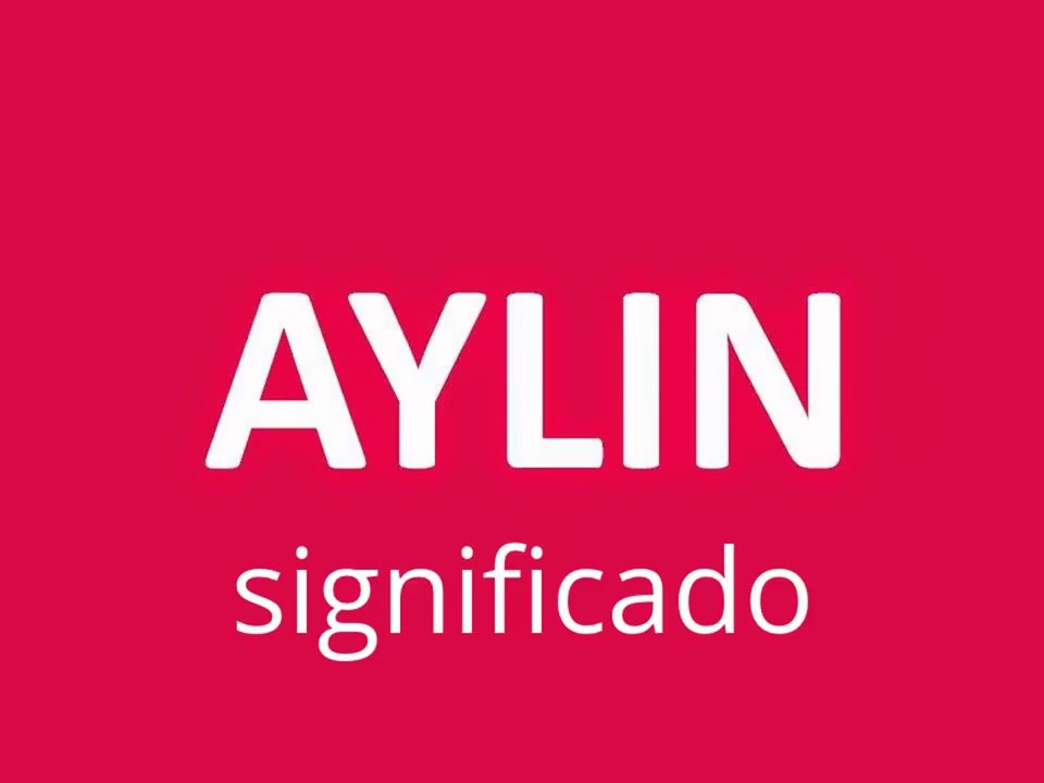 significado de los nombres AYLIN significado del nombre su origen y