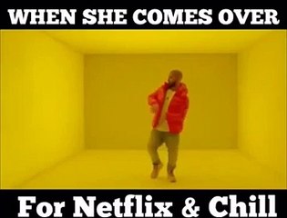 When she comes over for netflix and chill LOL