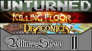 UltimaShow [11] - Unturned, Killing Floor 2 & Dragonica