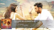 Parade De La Bastille FULL AUDIO Song | Tamasha | Ranbir Kapoor, Deepika Padukone | T Seri