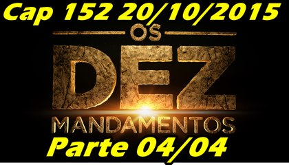 Os Dez Mandamentos Capitulo 152 Parte 4 20/10/2015