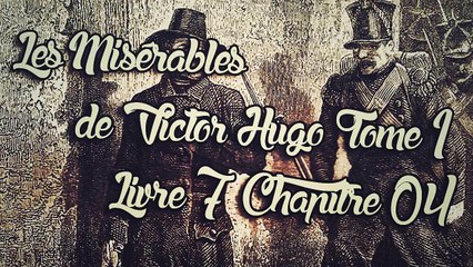 Les Misérables, de Victor Hugo Tome 1 , Livre 7 Chapitre 04 [ Livre Audio] [Français]