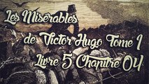 Les Misérables, de Victor Hugo Tome 1 , Livre 5 Chapitre 04 [ Livre Audio] [Français]