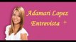 Entrevista a Adamari Lopez y los 