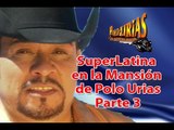SuperLatina en la Mansión de Polo Urias - Parte 3 - Gabriela Natale
