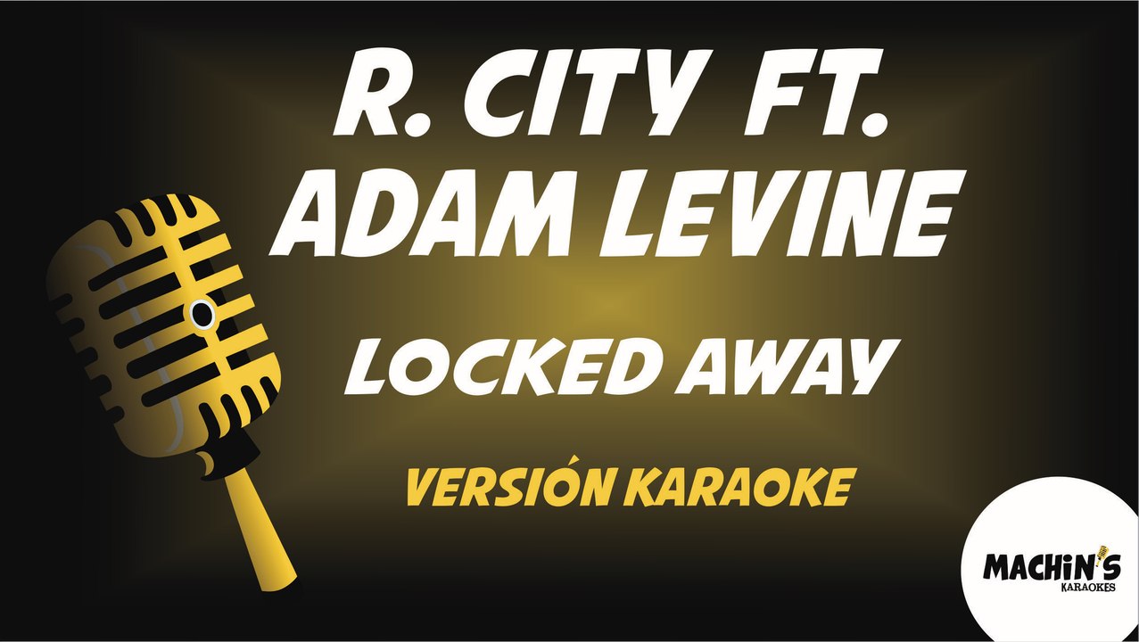 R. City ft. Adam Levine - Locked Away - Versión Karaoke