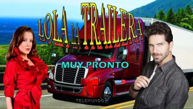 Telenovela Lola La Trailera Telemundo 2015
