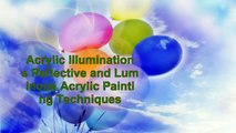 Acrylic Illuminations Reflective and Luminous Acrylic Painting Techniques