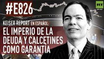 Keiser Report en español: El imperio de la deuda y calcetines como garantía (E826)