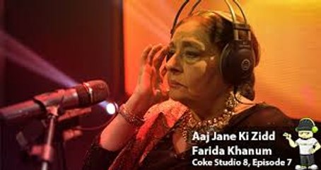 Farida Khanum, Aaj Jane Ki Zid Na Karo, Coke Studio Season 8, Episode 7
