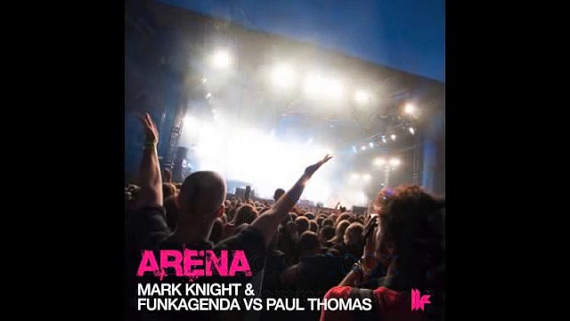 Mark Knight Funkagenda vs Paul Thomas - 'Arena' (MK's Very Clubby Mix)